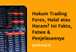 Hukum Trading Forex, Halal atau Haram? Ini Fakta, Fatwa & Penjelasannya