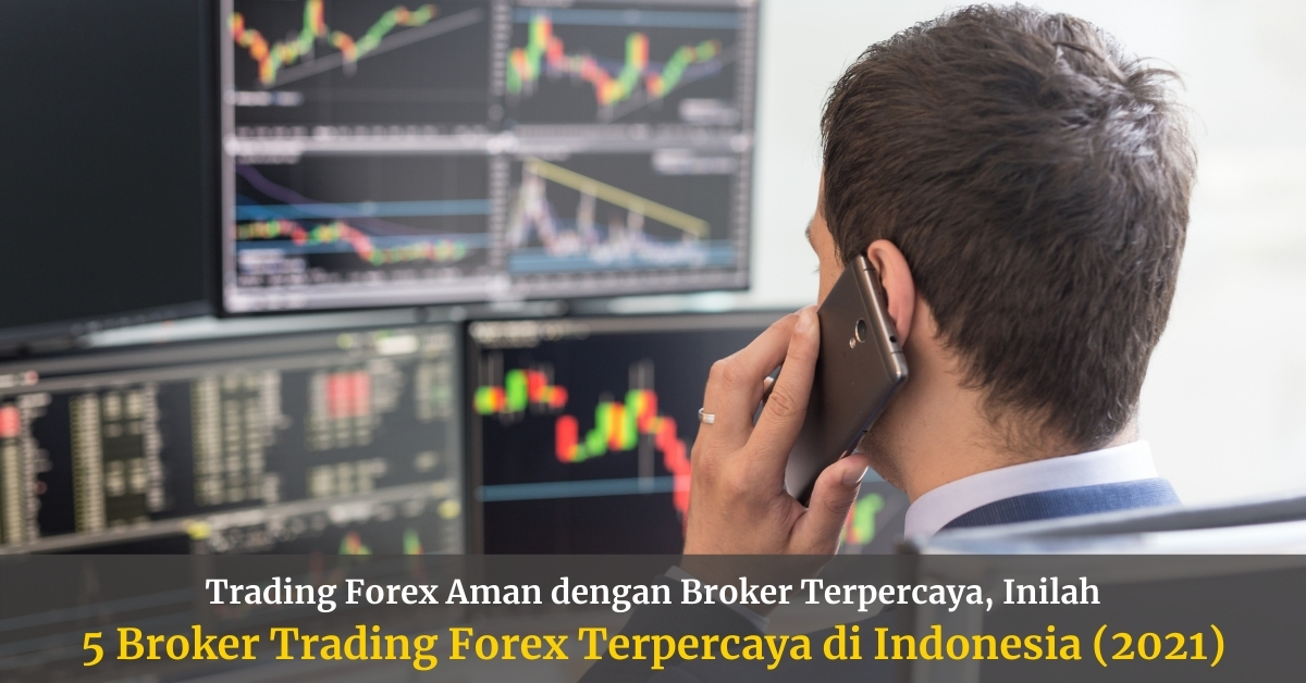 Daftar Broker Trading Forex Terpercaya di Indonesia (2021)
