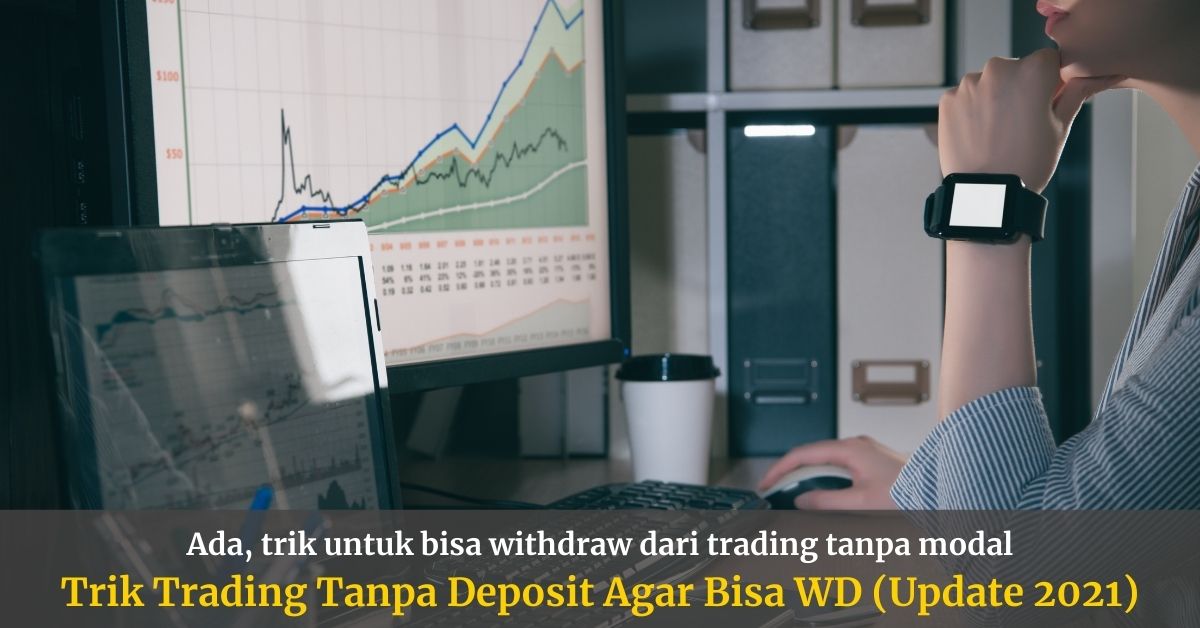 Trik Trading Tanpa Deposit Agar Bisa WD (Update )