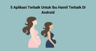 5 Aplikasi Terbaik Untuk Ibu Hamil Terbaik Di Android