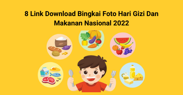 8 Link Download Bingkai Foto Hari Gizi Dan Makanan Nasional 2022